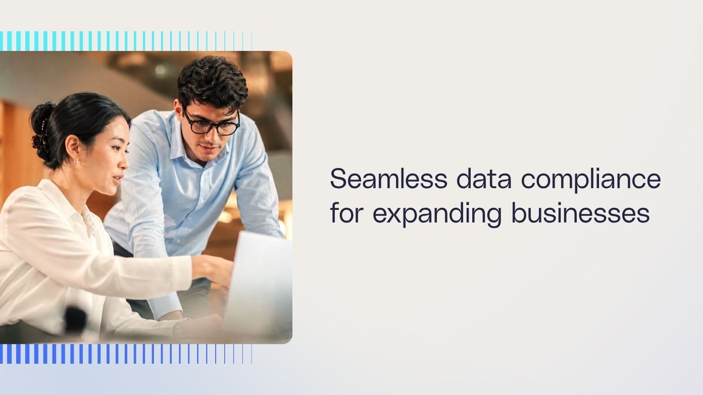 Seamless data compliance for expanding businesses" hero image