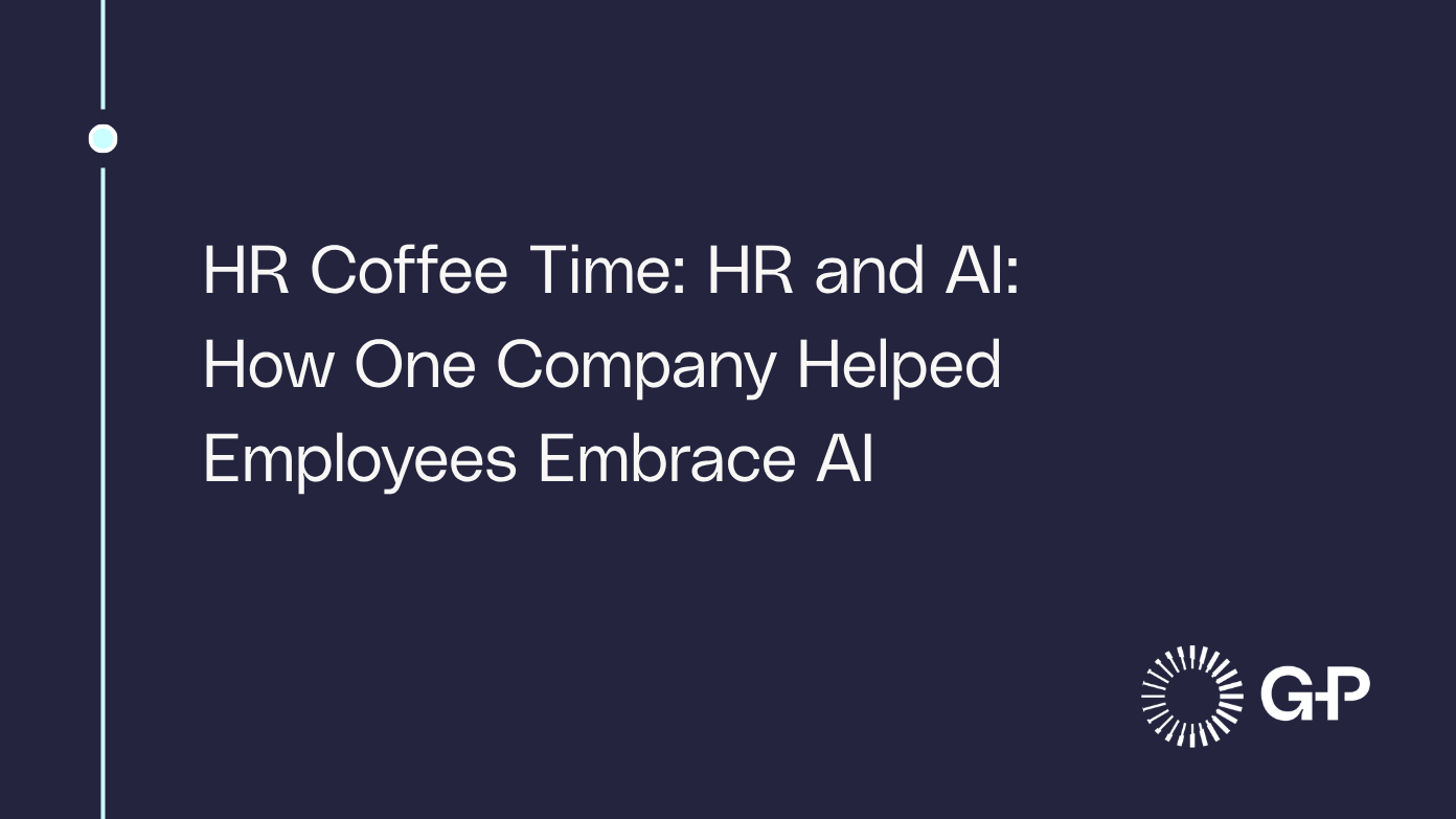 HR Coffee Time: HR and AI: How One Company Helped Employees Embrace AI​​ 