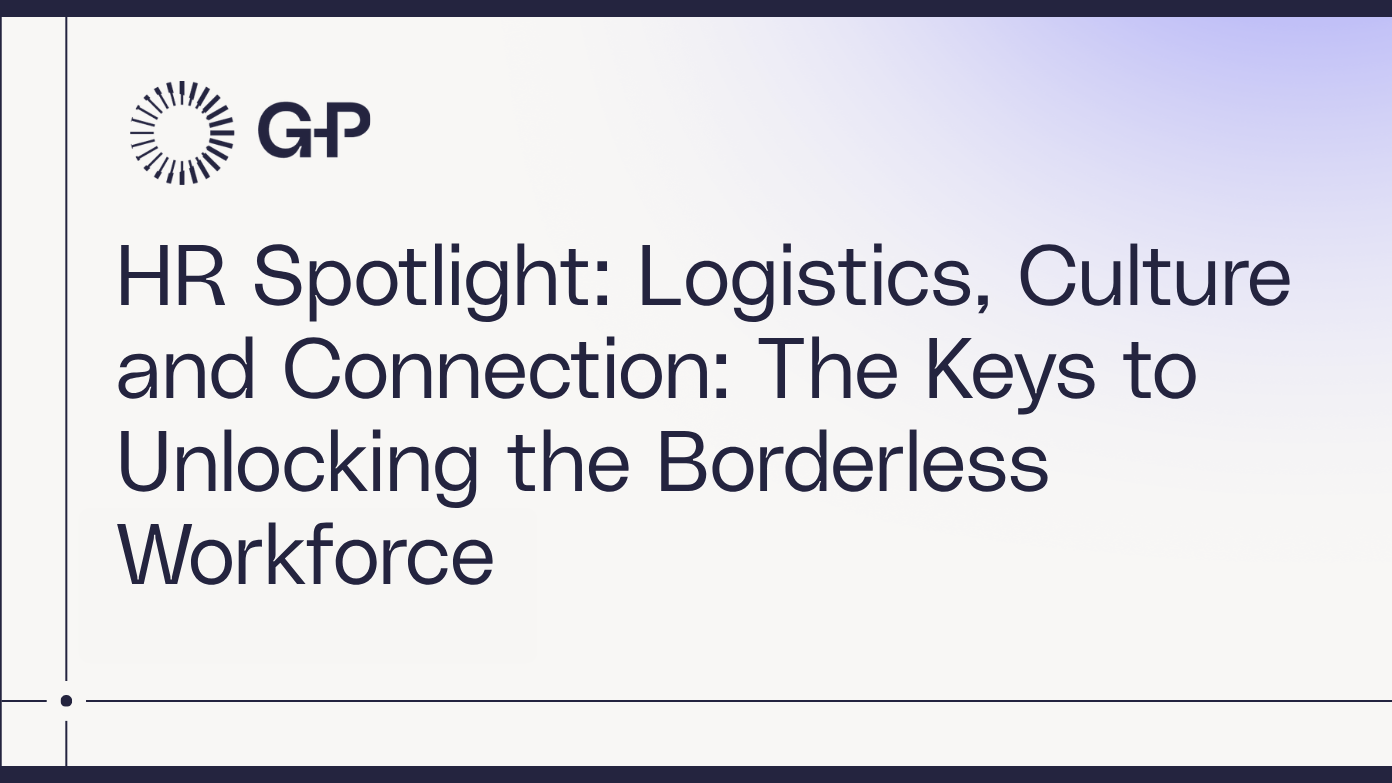 HR Spotlight: Logistics, Culture and Connection: The Keys to Unlocking the Borderless Workforce G-P cover