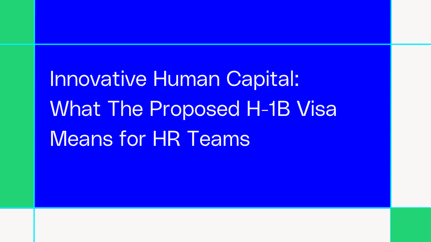 Innovative Human Capital: What The Proposed H-1B Visa Means for HR Teams​​ 