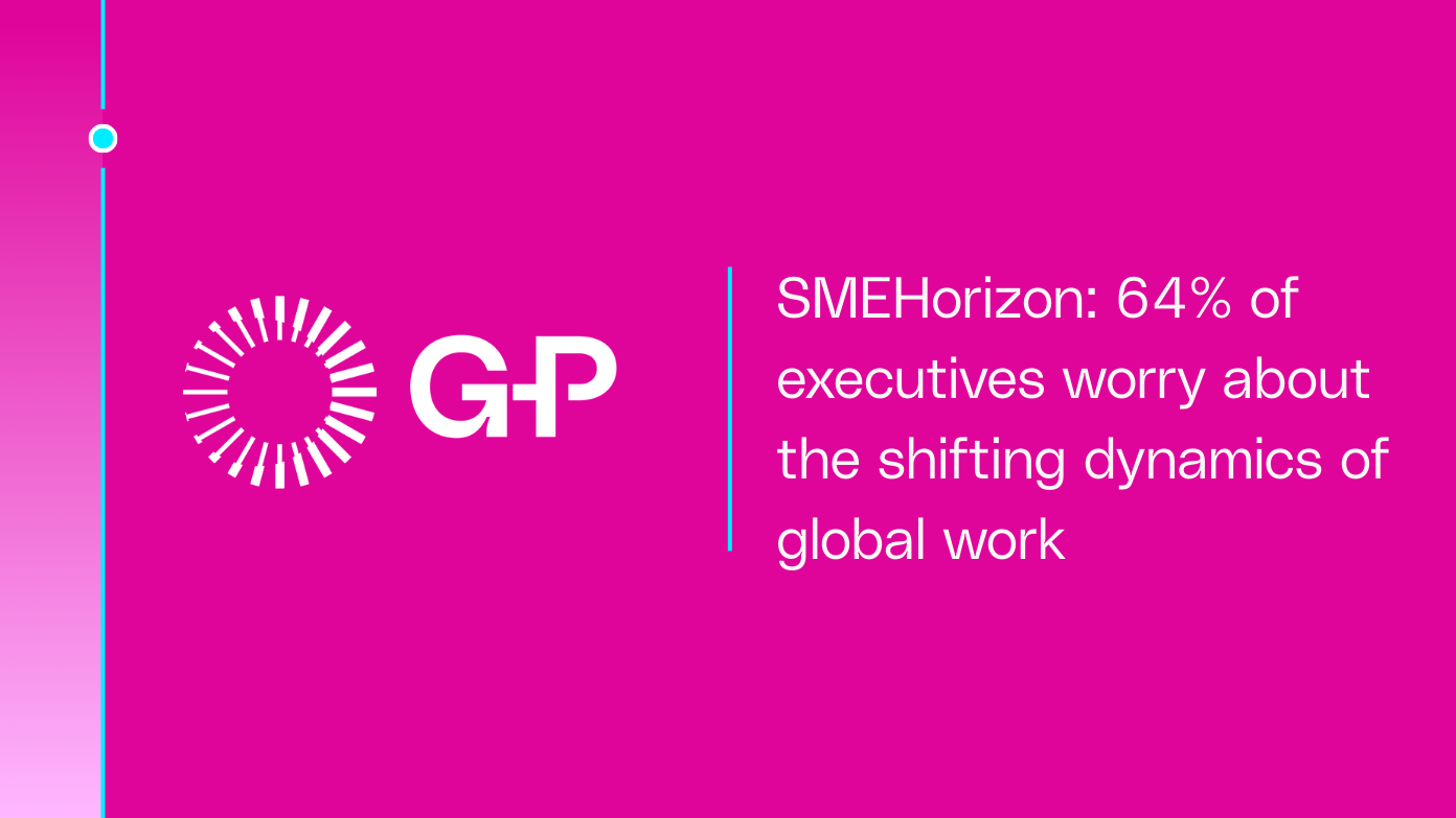 SMEHorizon: 64% of executives worry about the shifting dynamics of global work 