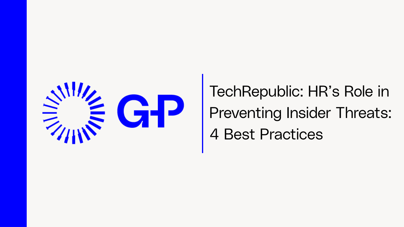 TechRepublic: HR’s Role in Preventing Insider Threats: 4 Best Practices